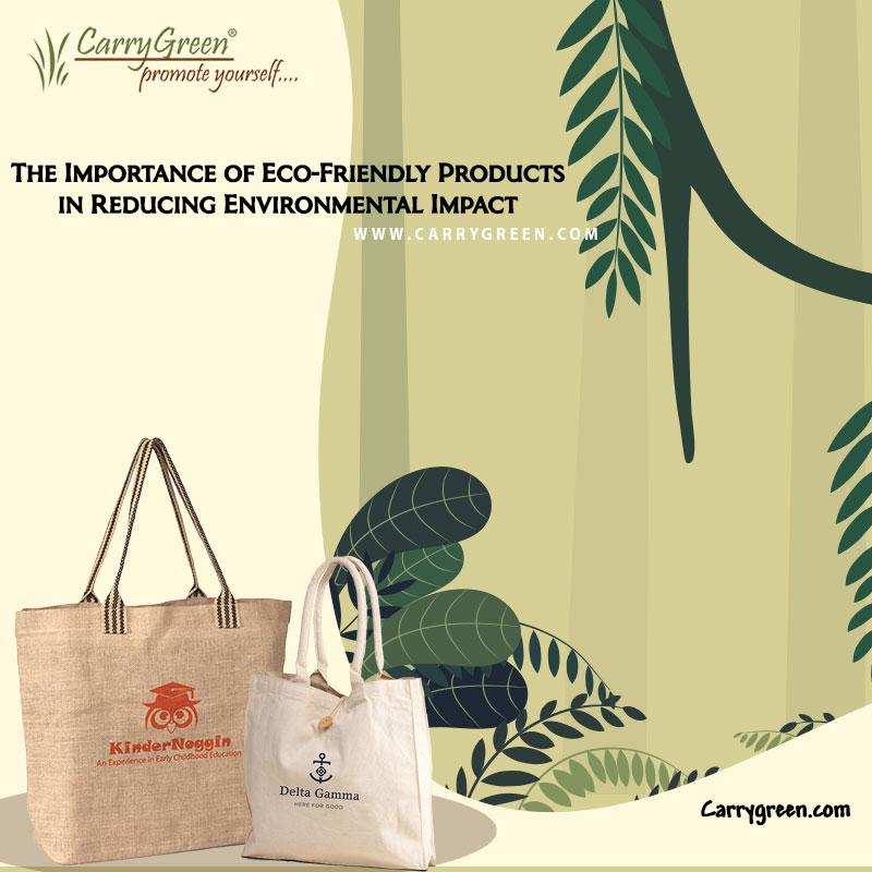 The Importance of Eco-Friendly Products in Reducing Environmental Impact