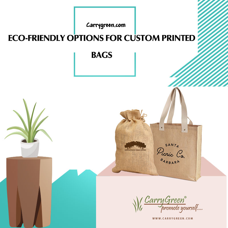 Eco-Friendly Options for Custom Printed Bags